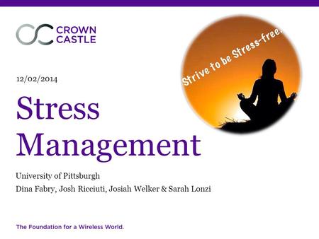 Stress Management University of Pittsburgh Dina Fabry, Josh Ricciuti, Josiah Welker & Sarah Lonzi 12/02/2014.