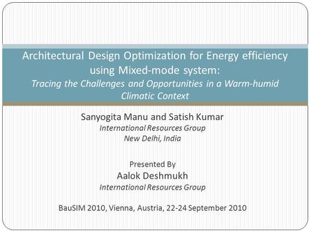 Sanyogita Manu and Satish Kumar International Resources Group New Delhi, India Presented By Aalok Deshmukh International Resources Group BauSIM 2010, Vienna,