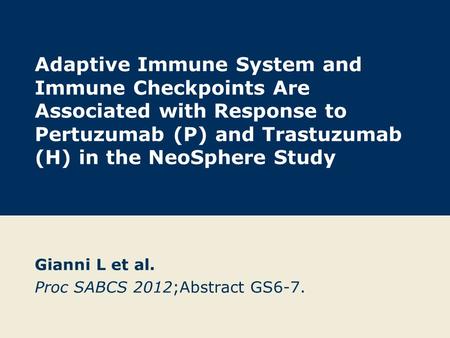 Gianni L et al. Proc SABCS 2012;Abstract GS6-7.