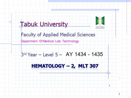 1. Etiology, genetics and classification of hematological malignancies By/ Mr. Waqqas Elaas; M.Sc; MLT 2.