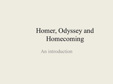 Homer, Odyssey and Homecoming An introduction. Odysseus’ Home: Ithaca.