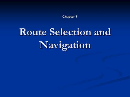 Route Selection and Navigation Chapter 7. Direction Determination.