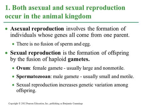 1. Both asexual and sexual reproduction occur in the animal kingdom