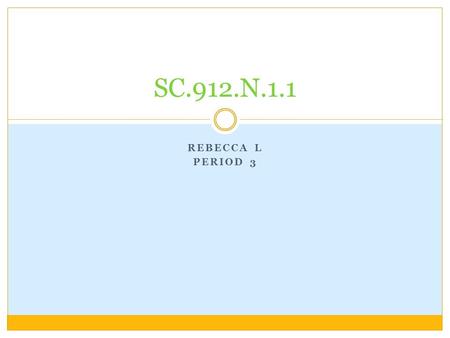 REBECCA L PERIOD 3 SC.912.N.1.1. Designing a Scientific Investigation When designing an experiment one should always use the scientific method. The purpose.