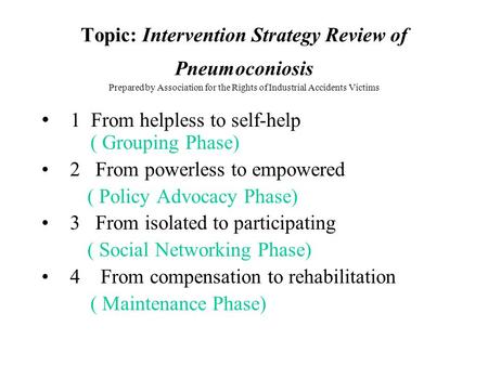 Topic: Intervention Strategy Review of Pneumoconiosis Prepared by Association for the Rights of Industrial Accidents Victims 1 From helpless to self-help.