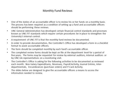 Monthly Fund Reviews One of the duties of an accountable officer is to review his or her funds on a monthly basis. The process has been required as a condition.