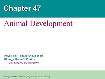 Copyright © 2005 Pearson Education, Inc. publishing as Benjamin Cummings PowerPoint TextEdit Art Slides for Biology, Seventh Edition Neil Campbell and.