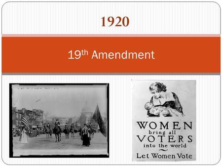 1920 19 th Amendment. Suffrage For Against Everyone should have equal rights Women should have the right to life, liberty, and property More voices in.