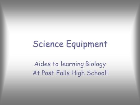 Science Equipment Aides to learning Biology At Post Falls High School!