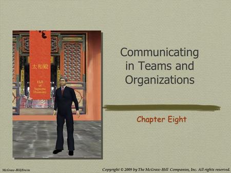 Copyright © 2009 by The McGraw-Hill Companies, Inc. All rights reserved. McGraw-Hill/Irwin Communicating in Teams and Organizations Chapter Eight.