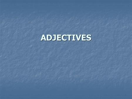 ADJECTIVES.