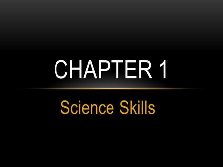 Chapter 1 Science Skills.