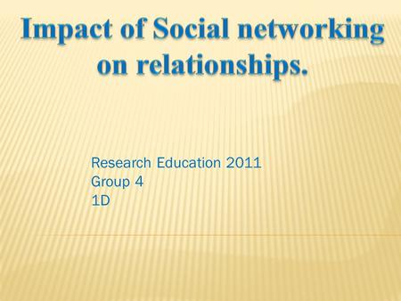 Research Education 2011 Group 4 1D. 1.Statement of Objectives 2.Social Survey 3.Interview 4.Discussion 5.Conclusion 6.Q & A Session.