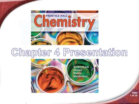 Slide 1 of 18 Chemistry 4.1. Slide 2 of 18 © Copyright Pearson Prentice Hall Defining the Atom > Early Models of the Atom An atom is the smallest particle.