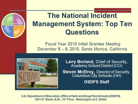 The National Incident Management System: Top Ten Questions Fiscal Year 2010 Initial Grantee Meeting December 8 – 9, 2010, Santa Monica, California U.S.