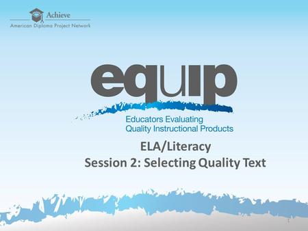 ELA/Literacy Session 2: Selecting Quality Text 1.