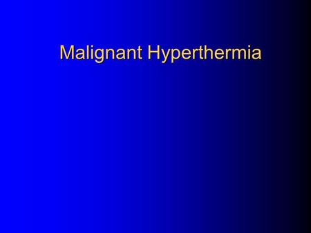 Malignant Hyperthermia