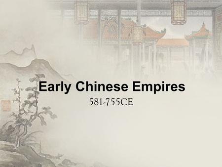 Early Chinese Empires 581-755CE.