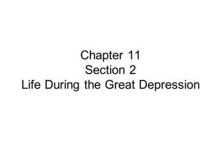 Chapter 11 Section 2 Life During the Great Depression