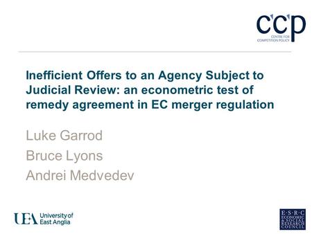 Inefficient Offers to an Agency Subject to Judicial Review: an econometric test of remedy agreement in EC merger regulation Luke Garrod Bruce Lyons Andrei.