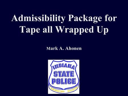 Admissibility Package for Tape all Wrapped Up M ark A. Ahonen.