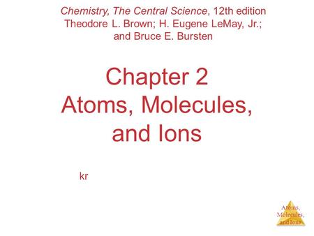 Chapter 2 Atoms, Molecules, and Ions