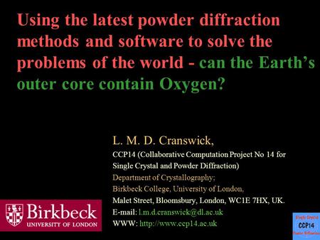 Using the latest powder diffraction methods and software to solve the problems of the world - can the Earth’s outer core contain Oxygen? L. M. D. Cranswick,