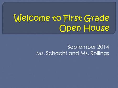 September 2014 Ms. Schacht and Ms. Rollings. Our Goals Instill a love of learning, wondering, and figuring out! Develop independence and self- regulation.