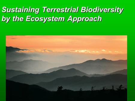 Sustaining Terrestrial Biodiversity by the Ecosystem Approach