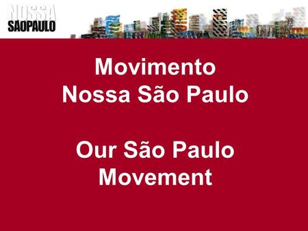 Movimento Nossa São Paulo Our São Paulo Movement.