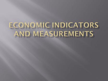  KEY CONCEPT  National income accounting uses statistical measures of income, spending, and output to help people understand what is happening to a.