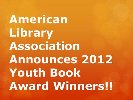 American Library Association Announces 2012 Youth Book Award Winners!!