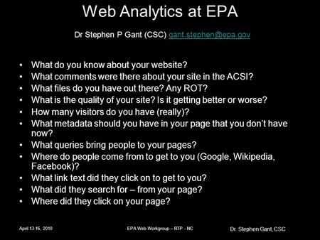 Web Analytics at EPA Dr Stephen P Gant (CSC)