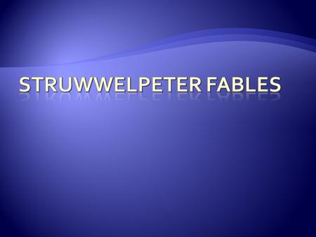 Struwwelpeter fables.