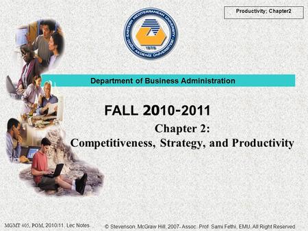 © Stevenson, McGraw Hill, 2007- Assoc. Prof. Sami Fethi, EMU, All Right Reserved. Productivity; Chapter2 MGMT 405, POM, 2010/11. Lec Notes Chapter 2: Competitiveness,