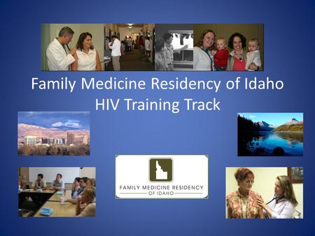 Family Medicine Residency of Idaho HIV Training Track.