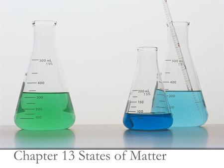 Chapter 13 States of Matter