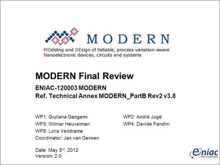 MODERN Final Review ENIAC-120003 MODERN Ref. Technical Annex MODERN_PartB Rev2 v3.8 WP1: Giuliana GangemiWP2: André Juge WP3: Wilmar HeuvelmanWP4: Davide.