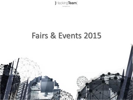 Fairs & Events 2015. GSASingapore03-05 ISSPrague02-04 ISSWashing.29-30 ISS KL 01-03 ISS Dubai 16-18 ADS UK Sec.&Policing10-12 Interpol World Singapore14-16.