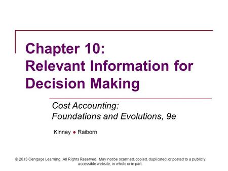 Kinney ● Raiborn Cost Accounting: Foundations and Evolutions, 9e © 2013 Cengage Learning. All Rights Reserved. May not be scanned, copied, duplicated,