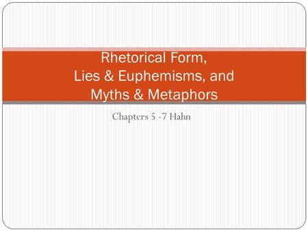 Rhetorical Form, Lies & Euphemisms, and Myths & Metaphors