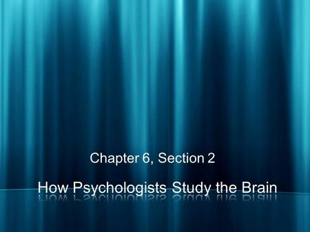 Chapter 6, Section 2. Recording Electrodes can be inserted into the brain to record activity. – Can detect changes that occur when neurons fire. EEG: