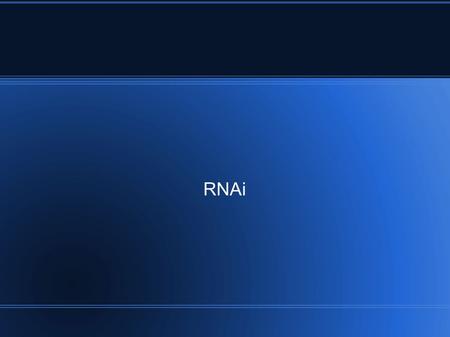 RNAi. What is RNAi? RNA-based mechanisms of gene silencing. These siRNAs are bound by a protein-RNA complex called the RNA-induced silencing complex (RISC)