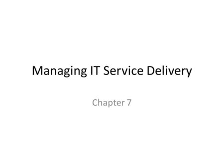 Managing IT Service Delivery Chapter 7. Key learning objectives – Understand how internetworking enables new IT service models and recognize typical features.