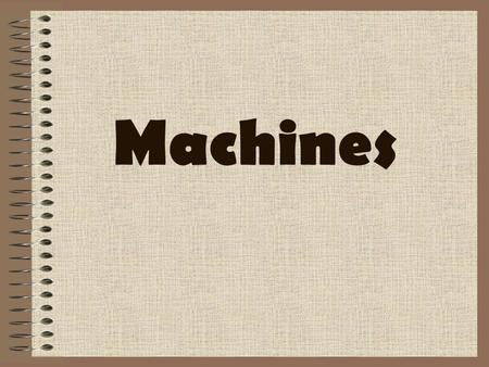 Machines. Work and Power Power is the rate at which work is done Power = Work time Remember that W = Fd So, Power = Fd t Power is measured in Watts –1.