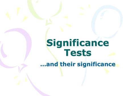 Significance Tests …and their significance. Significance Tests Remember how a sampling distribution of means is created? Take a sample of size 500 from.