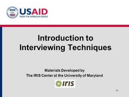 1a Introduction to Interviewing Techniques Materials Developed by The IRIS Center at the University of Maryland.