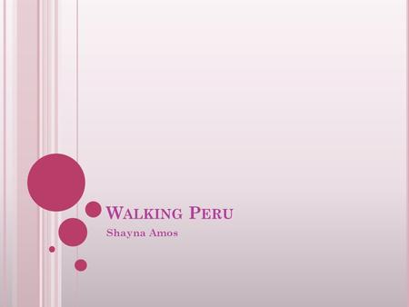 W ALKING P ERU Shayna Amos. W ALKING P ERU Recreational tourism company Creates opportunity to visit Peru’s choice tourist attractions through: Jet skis.