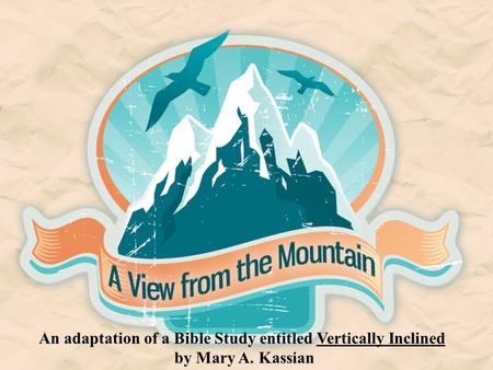 An adaptation of a Bible Study entitled Vertically Inclined