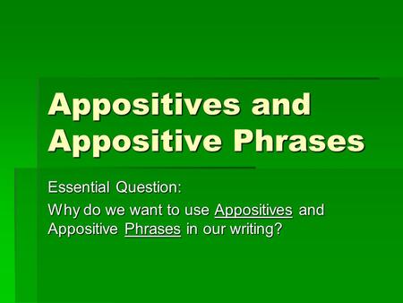 Appositives and Appositive Phrases